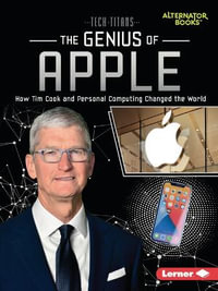 The Genius of Apple : How Tim Cook and Personal Computing Changed the World - Margaret J. Goldstein