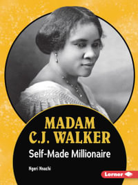 Madam C.J. Walker : Self-Made Millionaire - Ngeri Nnachi