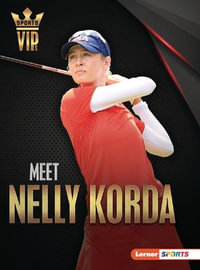 Meet Nelly Korda : Golf Superstar - Margaret J. Goldstein