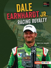 Dale Earnhardt Jr. : Racing Royalty - Tracy Sue Walker