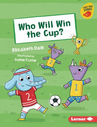 Who Will Win the Cup? : Early Bird Readers. Yellow - Elizabeth Dale