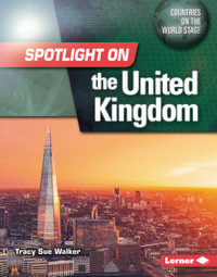 Spotlight on the United Kingdom : Countries on the World Stage - Tracy Sue Walker