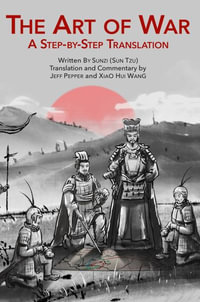 The Art of War : A Step-by-Step Translation - Sun Tzu