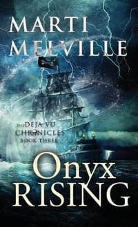 Onyx Rising : The Deja vu Chronicles - Marti Melville