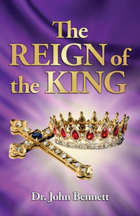 The Reign of the King - John Bennett