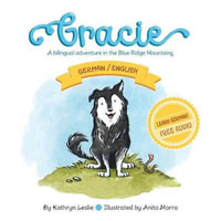 Gracie (German/English) : A Bilingual Adventure In The Blue Ridge Mountains - Kathryn Leslie