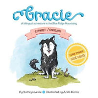 Gracie (Spanish/English) : A Bilingual Adventure In The Blue Ridge Mountains - Kathryn Leslie