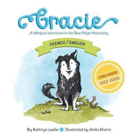 Gracie (French/English) : A Bilingual Adventure In The Blue Ridge Mountains - Kathryn Leslie