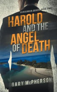 Harold and the Angel of Death : Berserker - Gary McPherson