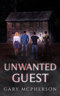 Unwanted Guest - Gary W McPherson