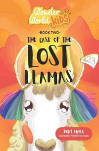 Wonder World Kids : The Case of the Lost Llamas - Priscila Orozco Gallo