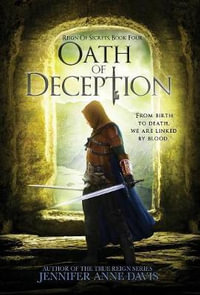 Oath of Deception : Reign of Secrets, Book 4 - Jennifer Anne Davis