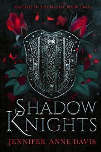 Shadow Knights : Knights of the Realm, Book 2 - Jennifer Anne Davis