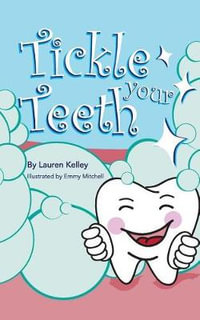 Tickle Your Teeth (Softcover) : Baby Tooth Dental Books - Lauren Kelley