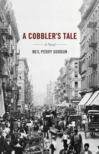 A Cobbler's Tale - Neil Perry Gordon