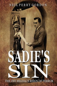 Sadie's Sin : The Zwi Migdal's Reign of Terror - Neil Perry Gordon