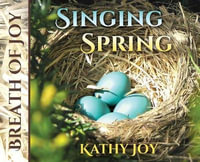 Breath of Joy : Singing Spring - Kathy Joy