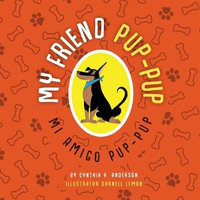 My Friend Pup-Pup : Mi Amigo Pup-Pup - Cynthia Y Anderson