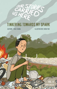 Hmong Science Boy : Our Stories Carried us Here - Thai Chang