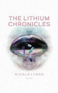 The Lithium Chronicles : Volume One - Nicole Lyons