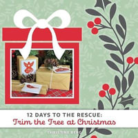 Trim the Tree at Christmas : 12 Days to the Rescue - Christine Berg