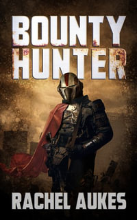 Bounty Hunter : Lone Gunfighter of the Wastelands - Rachel Aukes