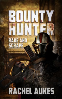 Bounty Hunter : Rake and Scrape - Rachel Aukes