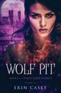 Wolf Pit : Book 2 of The Purple Door District Series - Erin Casey