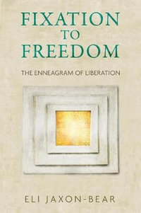 Fixation to Freedom : The Enneagram of Liberation - Eli Jaxon-Bear