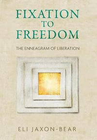 Fixation to Freedom : The Enneagram of Liberation - Eli Jaxon-Bear