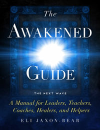 The Awakened Guide - Eli Jaxon-Bear