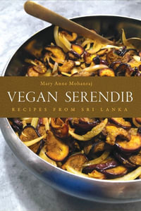 Vegan Serendib : Recipes from Sri Lanka - Mary Anne Mohanraj