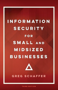 Information Security for Small and Midsized Businesses - Greg Schaffer