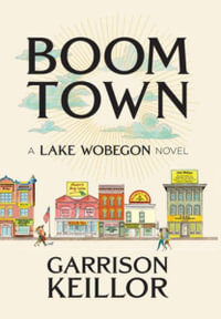 Boom Town : A Lake Wobegon Novel - Garrison Keillor