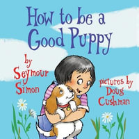 How to Be a Good Puppy - Seymour Simon