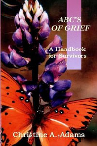 Abc's of Grief : A Handbook for Survivors - Adams Christine a.