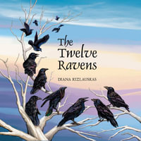 The Twelve Ravens : A Lithuanian Folktale - DIANA KIZLAUSKAS