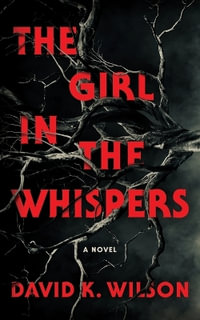 The Girl In The Whispers - David K. Wilson