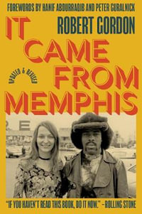 It Came from Memphis : Updated and Revised - Robert Gordon