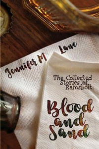 Blood and Sand : The Collected Stories of Ramsbolt - Jennifer M. Lane