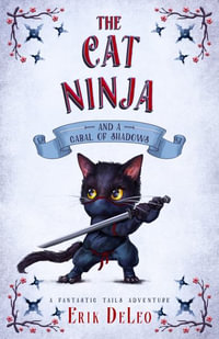 The Cat Ninja : and a Cabal of Shadows - Erik DeLeo