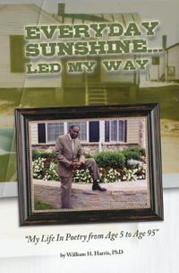 Everyday Sunshine : Led My Way - Phd William H. Harris