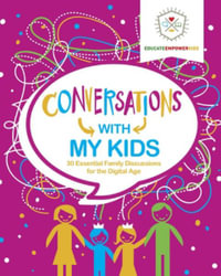 Conversations with My Kids : 30 Essential Family Discussions for the Digital Age - Dina Alexander