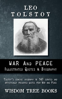 War and Peace : Illustrated Quotes and Tolstoy's Biography - Leo Tolstoy