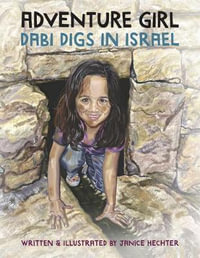 Adventure Girl : Dabi Digs in Israel - Janice Hechter BFA