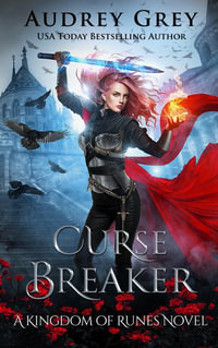 Curse Breaker : Kingdom of Runes - Audrey Grey