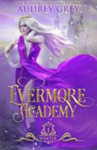 Evermore Academy : Winter - Audrey Grey