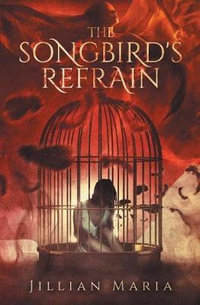 The Songbird's Refrain - Jillian Maria