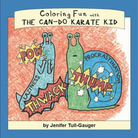 Coloring Fun with the Can-Do Karate Kid : Coloring Companions to Dojo Kun Character Books - Jenifer Tull-Gauger