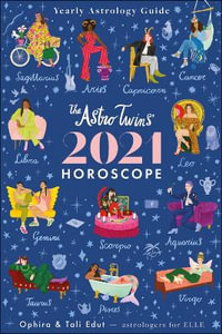 The Astrotwins' 2021 Horoscope : Yearly Astrology Guide - Ophira & Tali Edut